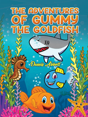 cover image of The Adventures of Gummy the Goldfish